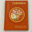 Tumeric. A Cookbook